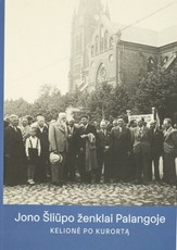 Jono Šliūpo ženklai Palangoje. Kelionė po kurortą