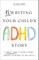 Rewriting Your Child's ADHD Story