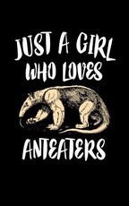 Just A Girl Who Loves Anteaters