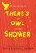 There's an Owl in the Shower