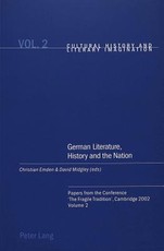 German Literature, History and the Nation; Papers from the Conference 'The Fragile Tradition', Cambridge 2002. Volume 2
