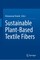 Sustainable Plant-Based Textile Fibers