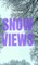 Snow Views