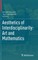 Aesthetics of Interdisciplinarity: Art and Mathematics
