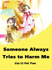 Someone Always Tries to Harm Me