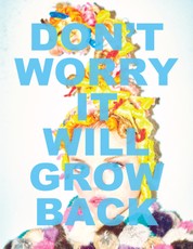 Don't Worry It Will Grow Back