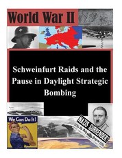 Schweinfurt Raids and the Pause in Daylight Strategic Bombing