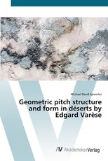 Geometric pitch structure and form in dÃ©serts by Edgard VarÃ¨se