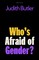 Butler, J: Who's Afraid of Gender?