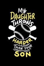 My Daughter Throws Harder Than Your Son
