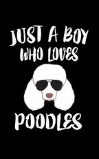Just A Boy Who Loves Poodles