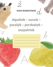Atpažink – išgirsk – surask – parašyk – perskaityk – nuspalvink