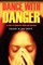 Dance with Danger