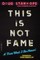 This Is Not Fame