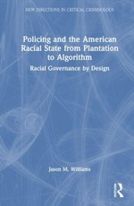 Policing and the American Racial State from Plantation to Algorithm