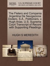 The Fletero and Compania Argentina de Navigazione Dodero, S.A., Petitioners, V. Hugh Arias. U.S. Supreme Court Transcript of Record with Supporting Pleadings