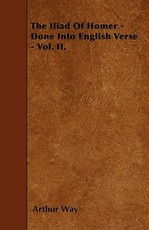 The Iliad of Homer - Done Into English Verse - Vol. II.