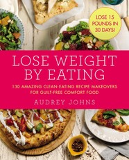 Johns, A: Lose Weight by Eating