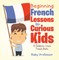 Beginning French Lessons for Curious Kids | A Children's Learn French Books