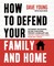 How to Defend Your Family and Home