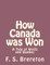 How Canada was Won