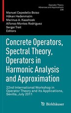 Concrete Operators, Spectral Theory, Operators in Harmonic Analysis and Approximation