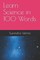 Learn Science in 100 Words