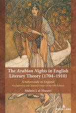 The Arabian Nights in English Literary Theory (1704-1910); Scheherazade in England. An Expanded and Updated Version of the 1981 Edition