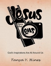 Jesus Thru the Lens: God's Inspirations Are All Around Us