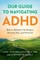 Our Guide to Navigating ADHD
