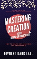 Mastering Creation Using the Law of Unification