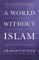 A World Without Islam