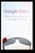 Google Glass What Is It and How Can It Change Our Lives