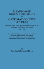 Mayflower Descendants in Cape May County, New Jersey. Memorial of the Three Hundredth Anniversary of the Landing of the Pilgrims at Plymouth, 1620-192