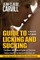 Guide to Licking and Sucking - How to Impress Him with the Best BlowJob - The Best Illustrated Guide to Oral Sex - The Ultimate Techniques Revealed