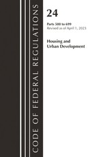 Code of Federal Regulations, Title 24 Housing Urban Dev 500-699 2023