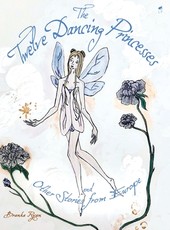 The Twelve Dancing Princesses; and Other Stories from Europe