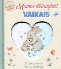 Mamos džiaugiasi vaikais. Motinos meilė kas dieną nauja