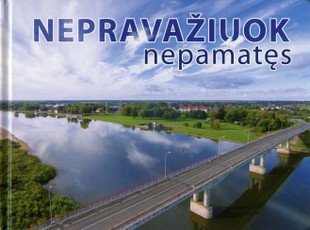 Nepravažiuok nepamatęs: ryškiausios pažintinės vertybės Lietuvos miestuose ir rajonuose