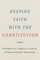 Keeping Faith with the Constitution