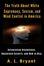 Truth About White Supremacy, Sexism, And Mind Control in America