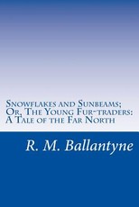 Snowflakes and Sunbeams; Or, The Young Fur-traders