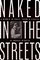 Naked in the Streets: A Memoir in Prose, Poems & Stories