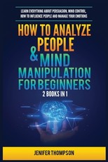 How to Analyze People & Mind Manipulation for Beginners