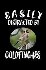 Easily Distracted By Goldfinches