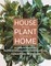 House Plus Plant Equals Home