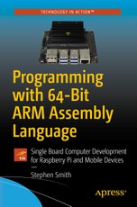Programming with 64-Bit ARM Assembly Language