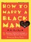 How to Marry a Black Man