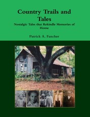 Country Trails and Tales: Nostalgic Tales That Rekindle Memories of Home