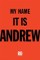 My Name It Is Andrew